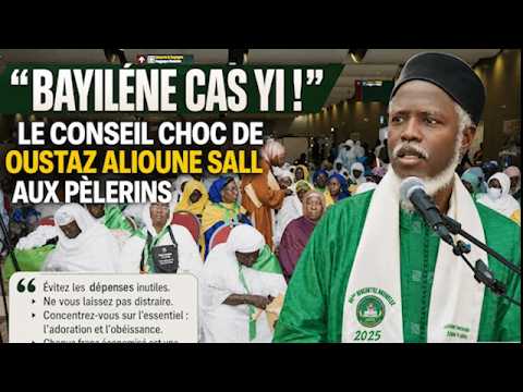 « “Bayiléne cas yi !” : le conseil choc de Oustaz Alioune Sall aux pèlerins »