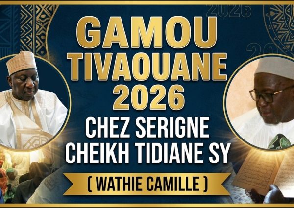 GAMOU TIVAOUANE 2026 CHEZ SERIGNE CHEIKH TIDIANE SY ( WATHIE CAMILLE )